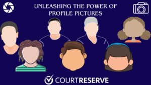 Cartoon-style profile icons under "Unleashing the Power of Profile Pictures" with CourtReserve logo