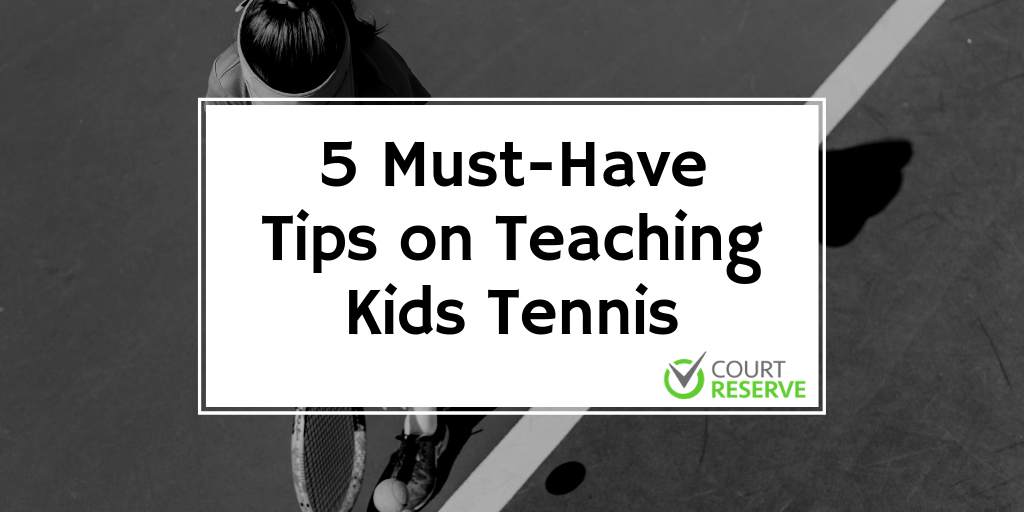 "5 Must-Have Tips on Teaching Kids Tennis" with tennis player holding racket on court.