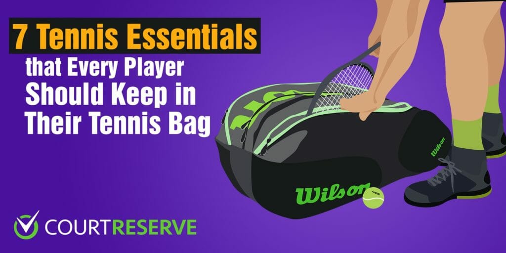 7 tennis essentials for every player's bag; tennis bag with racket, player, and Court Reserve logo.