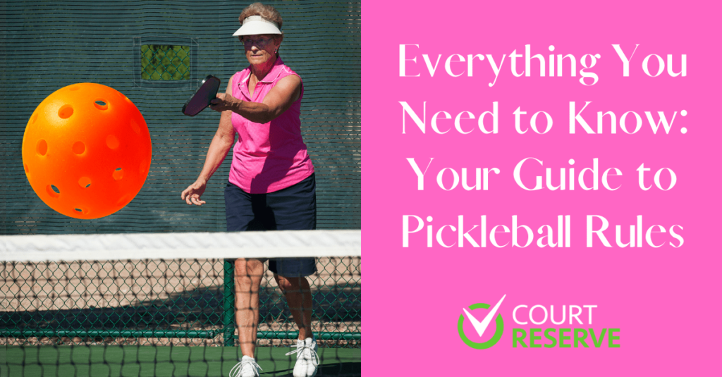 Woman playing pickleball with orange ball and text "Everything You Need: Guide to Pickleball Rules" and "Court Reserve" logo