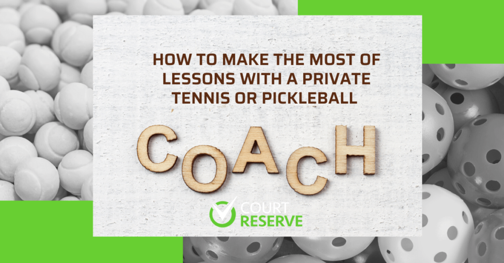 "How to maximize lessons with a private tennis or pickleball coach; Court Reserve logo."