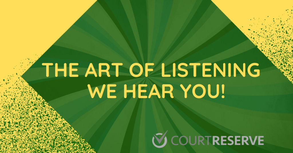 Text on green and yellow geometric background: "The Art of Listening We Hear You!" CourtReserve logo