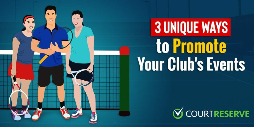 Cartoon people with tennis rackets by a net, text "3 Unique Ways to Promote Your Club's Events," Court Reserve logo