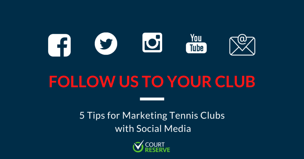 Social media icons for Facebook, Twitter, YouTube, email; text "Follow Us" & "5 Tips for Marketing Tennis Clubs" with Court Reserve logo