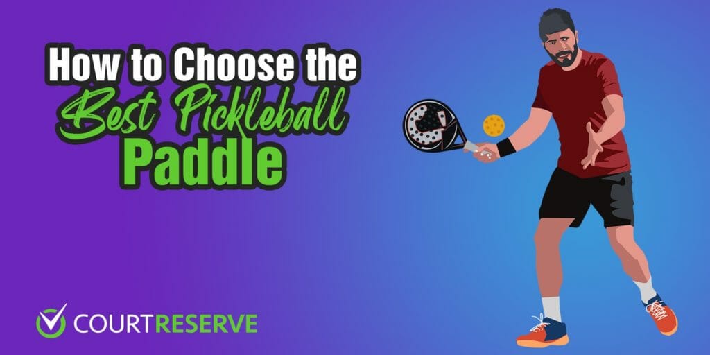 Man playing pickleball with text "How to Choose the Best Pickleball Paddle" CourtReserve logo