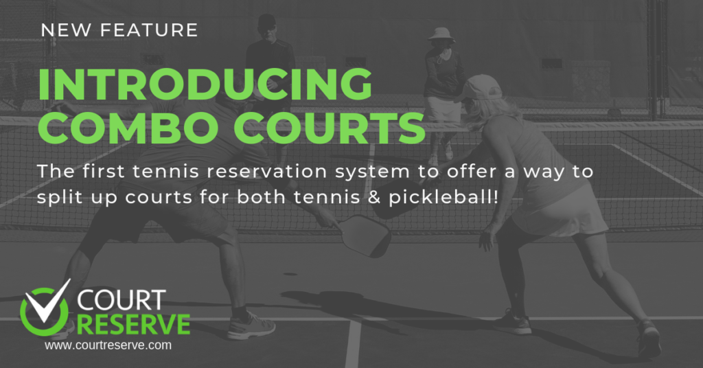 Promo for CourtReserve's new feature "Introducing Combo Courts" for tennis and pickleball.