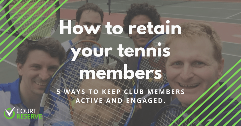 Smiling men with tennis rackets on a court. Text: "How to retain your tennis members," "5 ways to keep club members active."