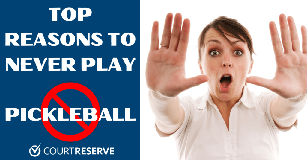 Shocked woman with hands raised beside "Top Reasons to Never Play Pickleball" and crossed-out symbol.