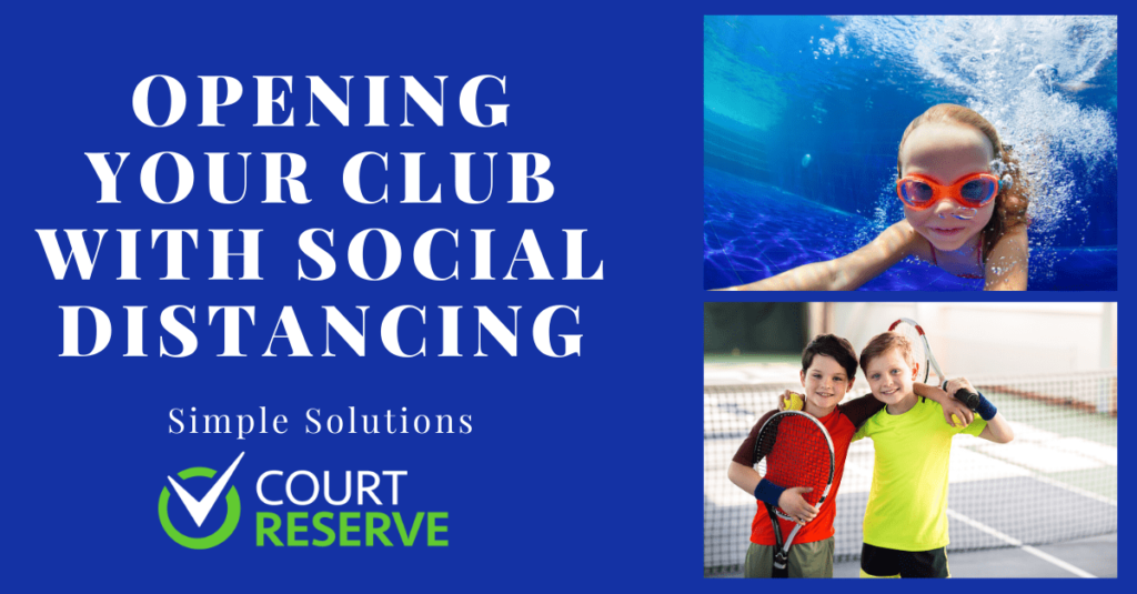 Text "Opening Your Club with Social Distancing, Simple Solutions" next to CourtReserve logo, child swimming, kids with tennis gear.