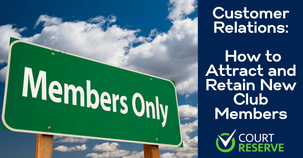 Green "Members Only" sign; blue sky; panel: "Customer Relations: How to Attract & Retain New Club Members" with Court Reserve logo.