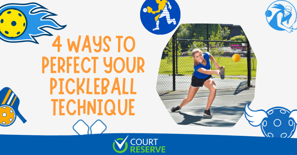 "4 Ways to Perfect Your Pickleball Technique." Player hits a pickleball. "Court Reserve" logo below.