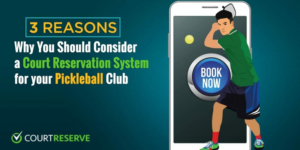 3 reasons to use a court reservation system for your pickleball club with a cartoon player and "Book Now" button.