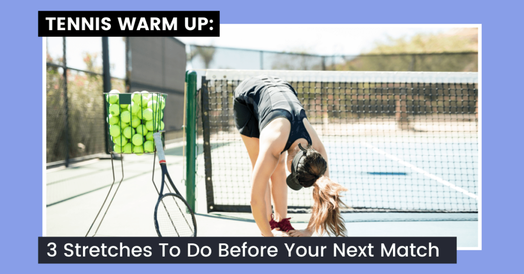 Person stretching forward on tennis court with tennis balls basket; text: "Tennis Warm Up: 3 Stretches"