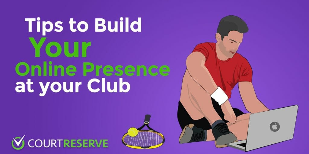 Person in sports attire with laptop and tennis gear, text "Tips to Build Your Online Presence at your Club" with CourtReserve logo