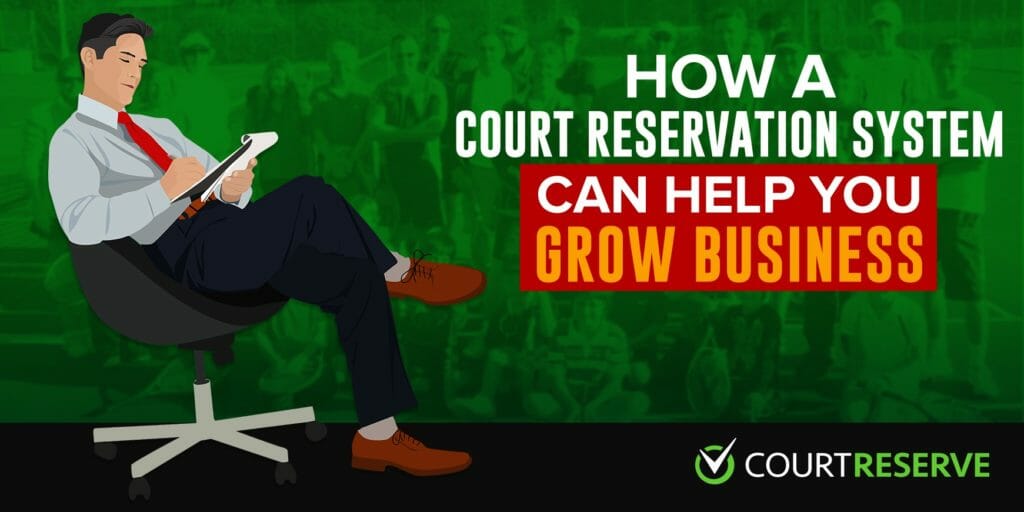 Person in business attire with a tablet, "How a Court Reservation System Can Help You Grow Business," CourtReserve logo.