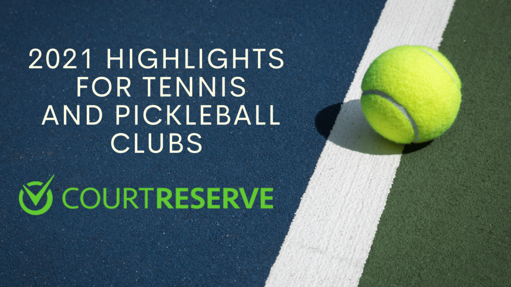 Text "2021 Highlights for Tennis and Pickleball Clubs," tennis ball on blue-green court line, CourtReserve logo.