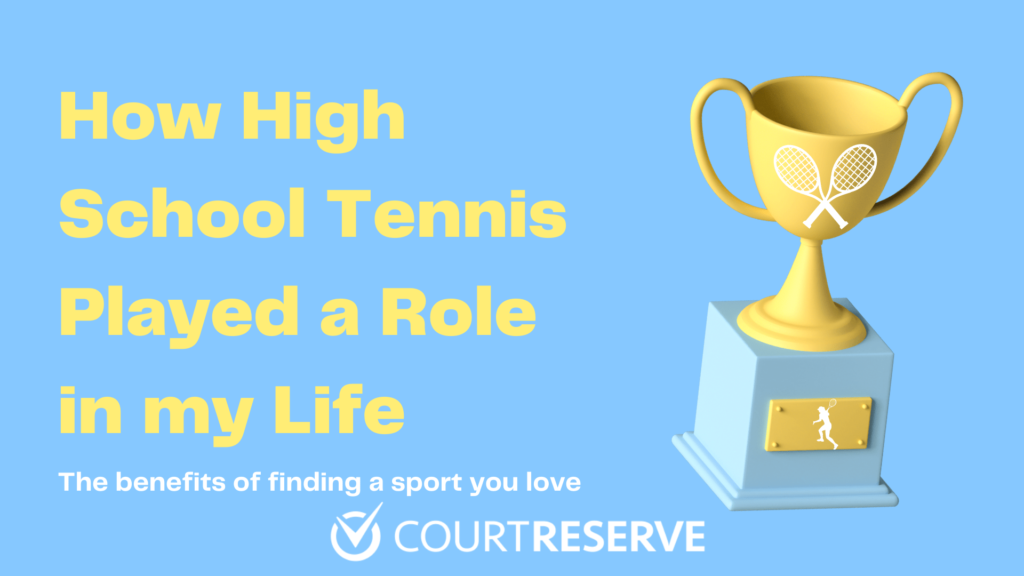 Tennis trophy with text "How High School Tennis Played a Role in my Life" and "CourtReserve" logo.