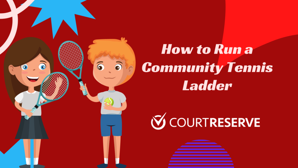 Two kids with tennis rackets beside "How to Run a Community Tennis Ladder" and CourtReserve logo