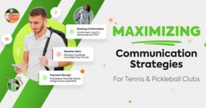 Man with tennis bag on phone, surrounded by booking, weather, payment icons; text: "maximizing communication strategies for tennis & pickleball clubs."