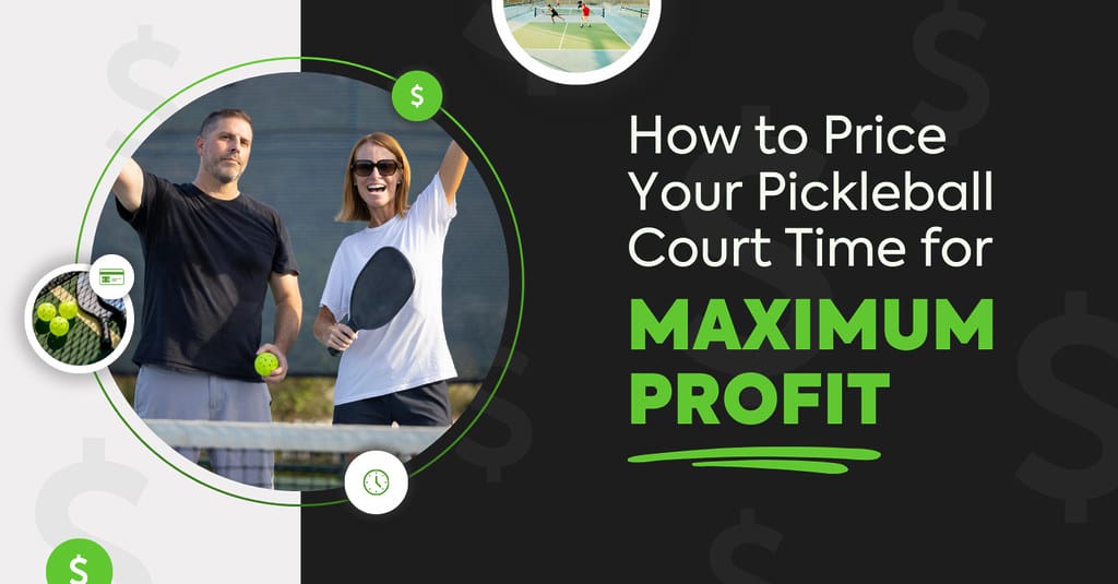 Two people playing pickleball, one with a paddle, with text: "Price Your Pickleball Court for Profit."