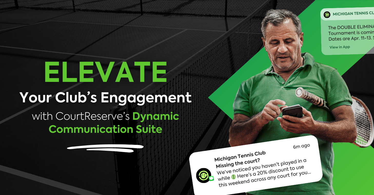 Man in green shirt with racket and phone, has promo text for CourtReserve’s Dynamic Communication Suite.