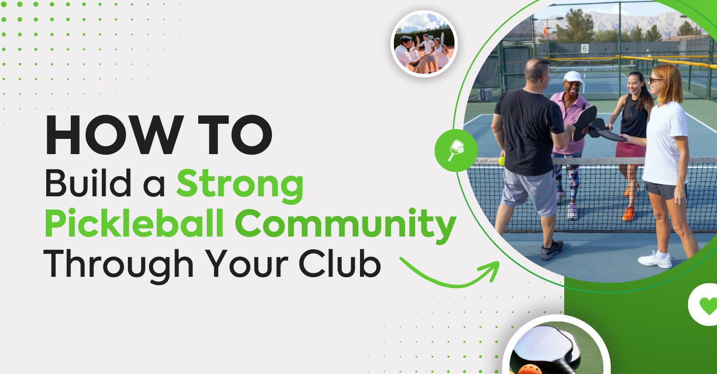 Text: "Build a Strong Pickleball Community Through Your Club" with people playing pickleball.