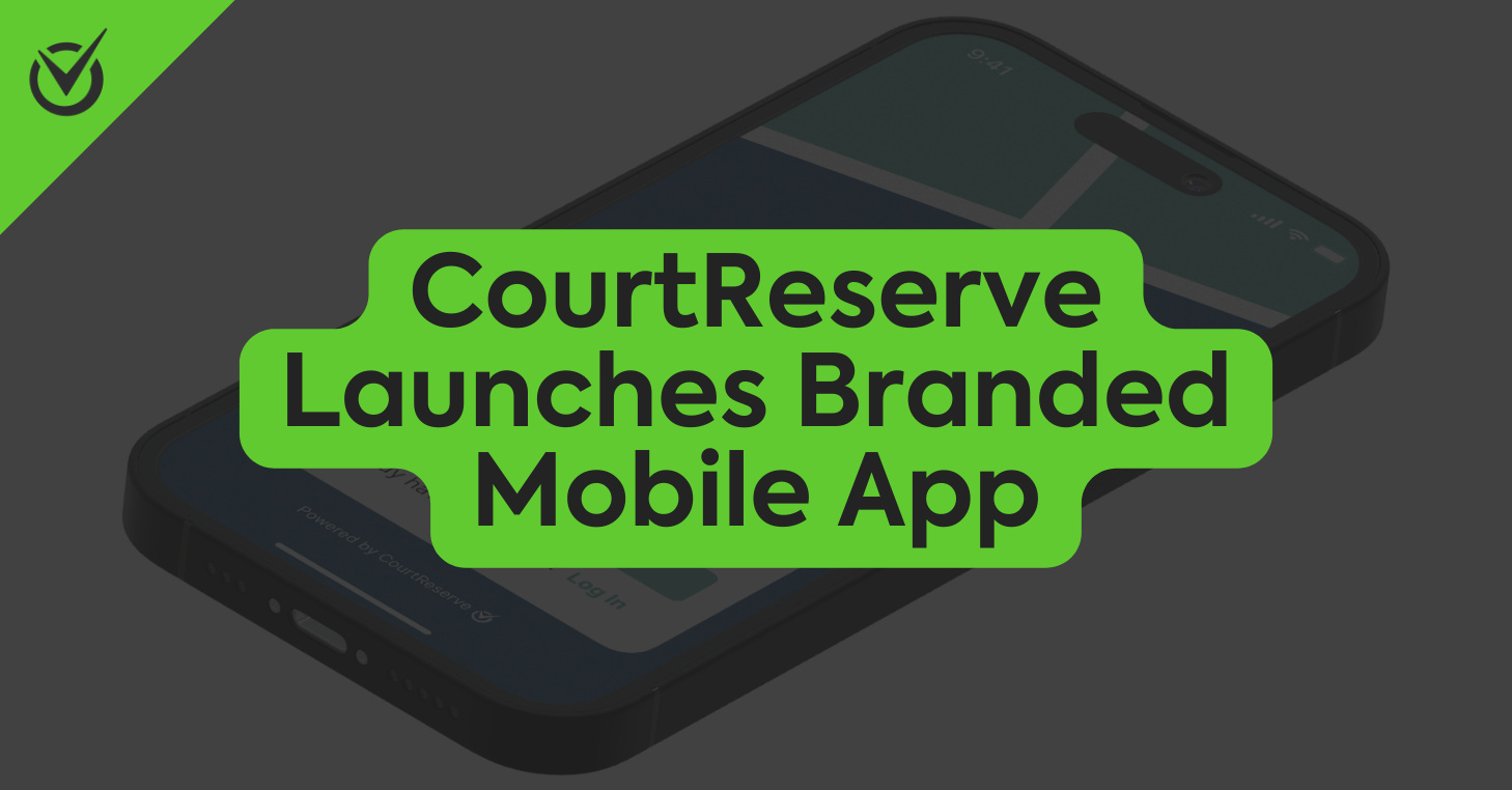 CourtReserve launches branded mobile app with a smartphone in the background.