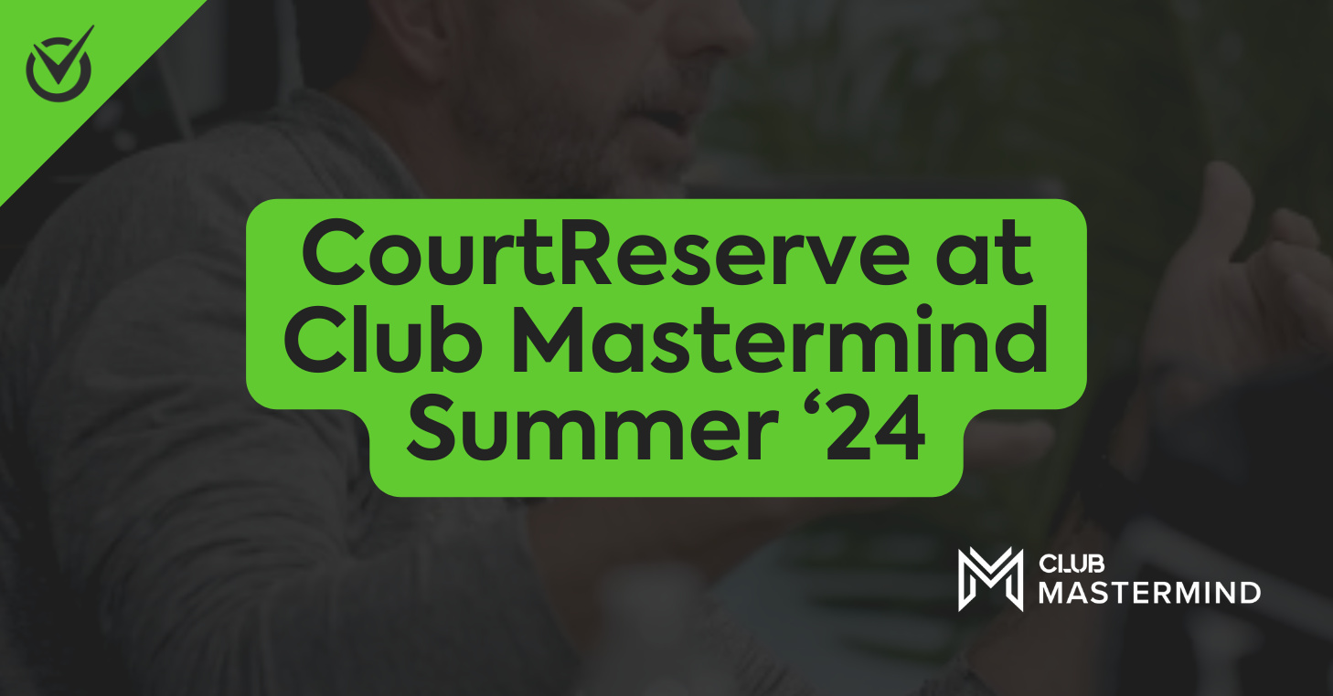 CourtReserve at Club Mastermind Summer '24 with Club Mastermind logo in the corner.