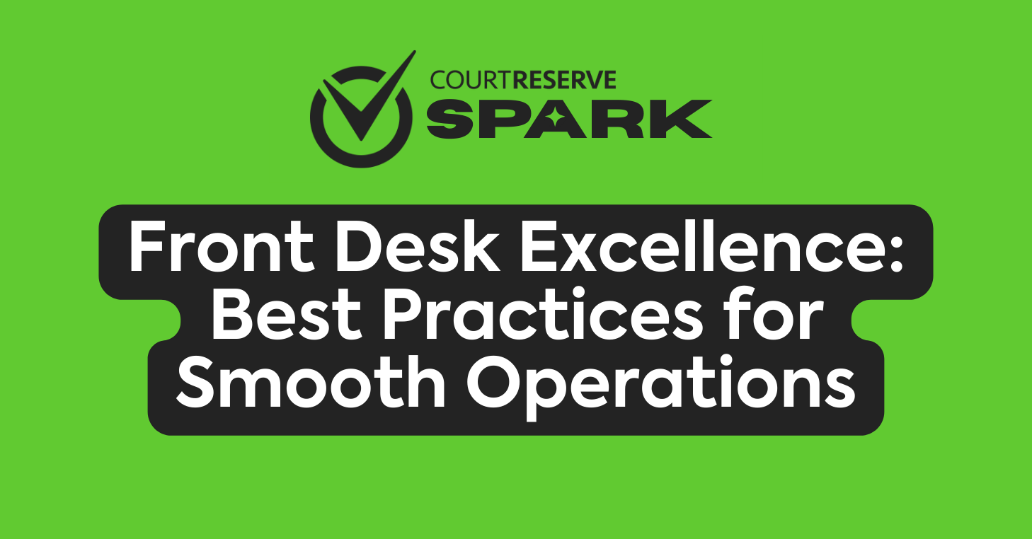 CourtReserve Spark logo above "Front Desk Excellence: Best Practices" on a green background.