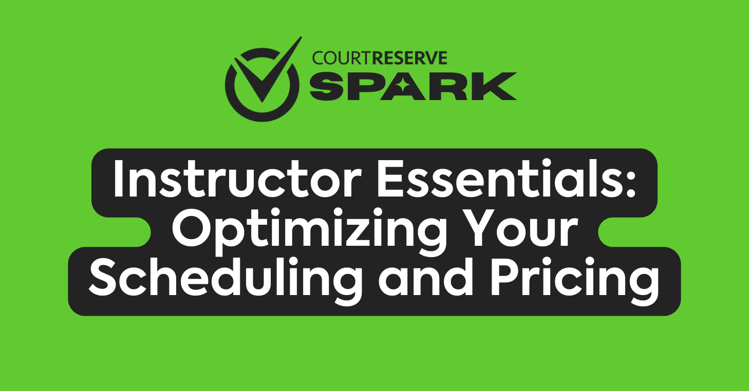 CourtReserve Spark logo with "Instructor Essentials: Optimizing Your Scheduling and Pricing" on green.