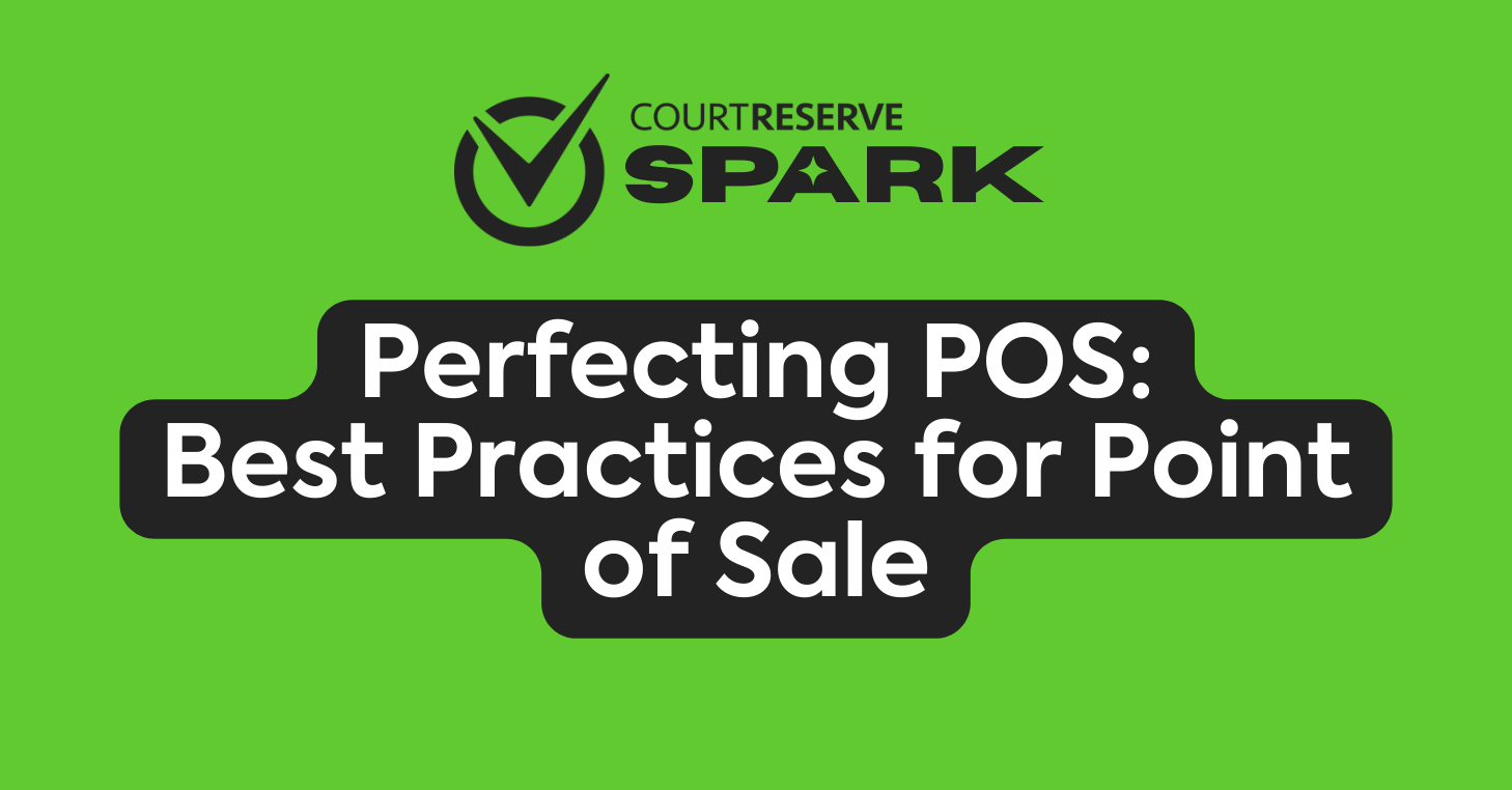 CourtReserve Spark logo, "Perfecting POS: Best Practices for Point of Sale" on a green background.