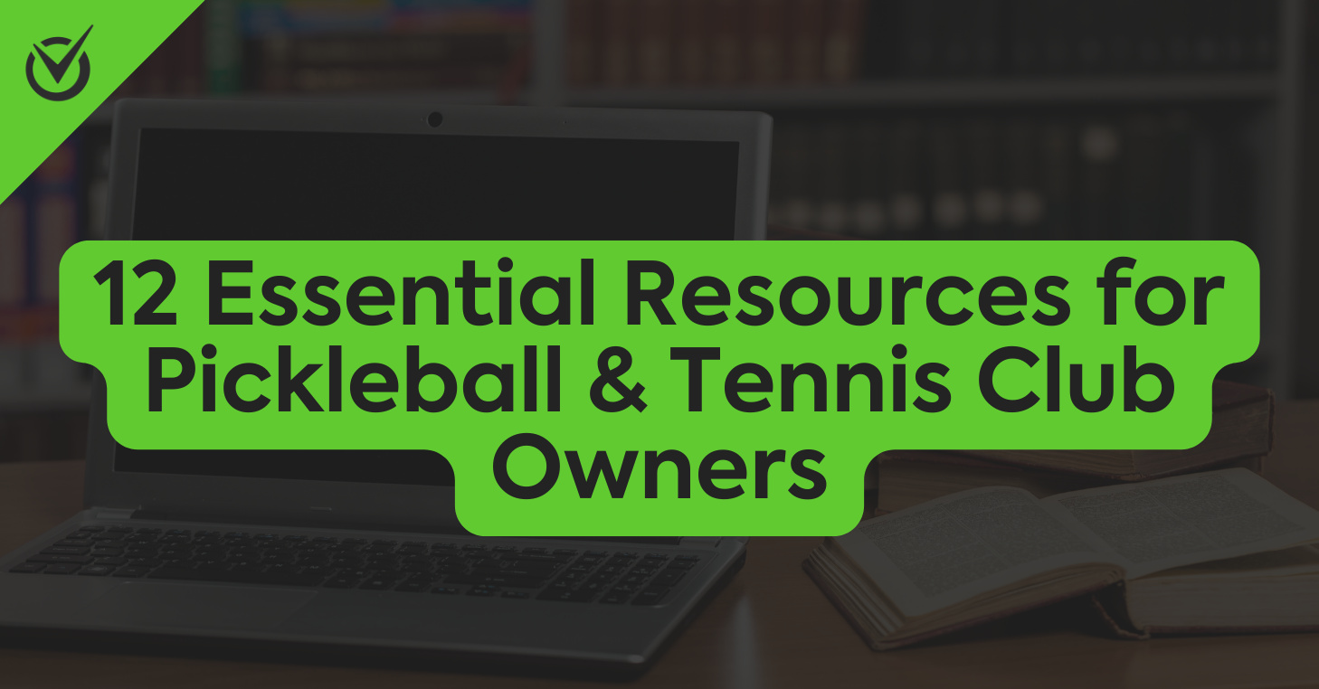 12 Essential Resources for Pickleball and Tennis club owners